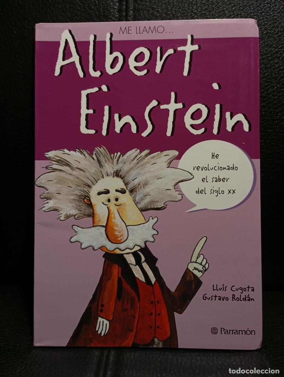 Libros de segunda mano: ME LLAMO ALBERT EINSTEIN - LIBRO - CUGOTA - ROLDAN - PARRAMON - 2005 - NORMA EDITORIAL - Foto 1