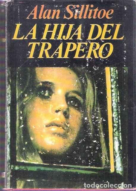 Libros de segunda mano: La hija del trapero - Alan Sillitoe - Foto 1