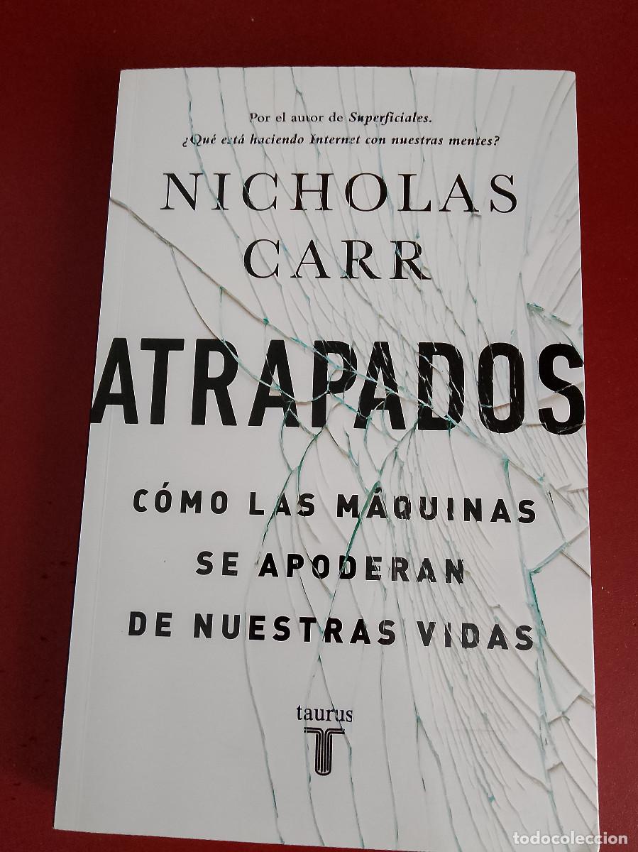 Libros de segunda mano: Nicholas Carr: Atrapados. C&oacute;mo las m&aacute;quinas se apoderan de nuestras vidas - Foto 1