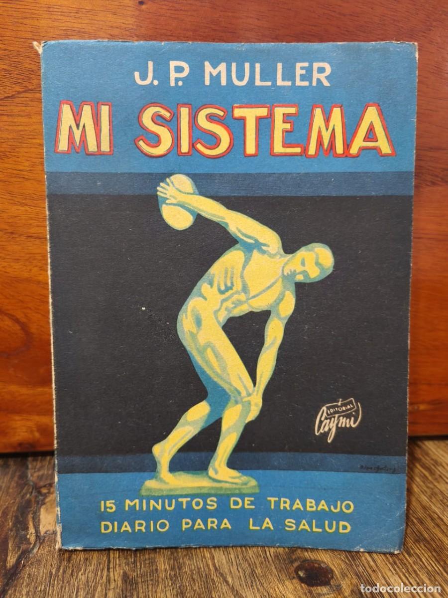 Libros de segunda mano: J. P. MULLER - MI SISTEMA - EDITORIAL CAYMI - 1954 - Foto 1