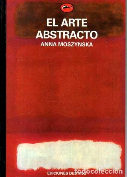 Libros de segunda mano: EL ARTE ABSTRACTO. - MOSZYNSKA, Anna. - Foto 1