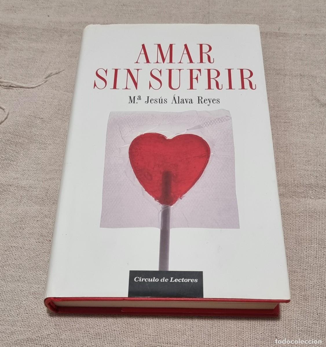 Libros de segunda mano: Amar sin sufrir, M&ordf; Jes&uacute;s &Aacute;lava Reyes, 2006 - Foto 1