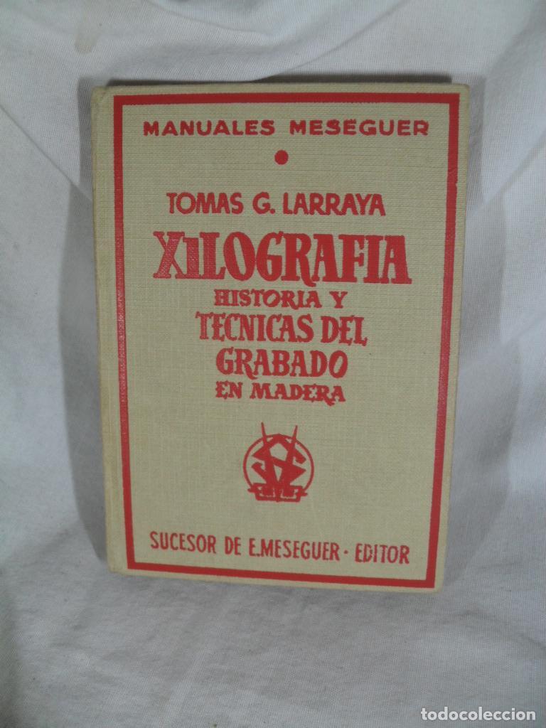 Libros de segunda mano: XILOGRAFIA HISTORIA Y TECNICAS DEL GRABADO EN MADERA - TOMAS G LARRAYA - Foto 1