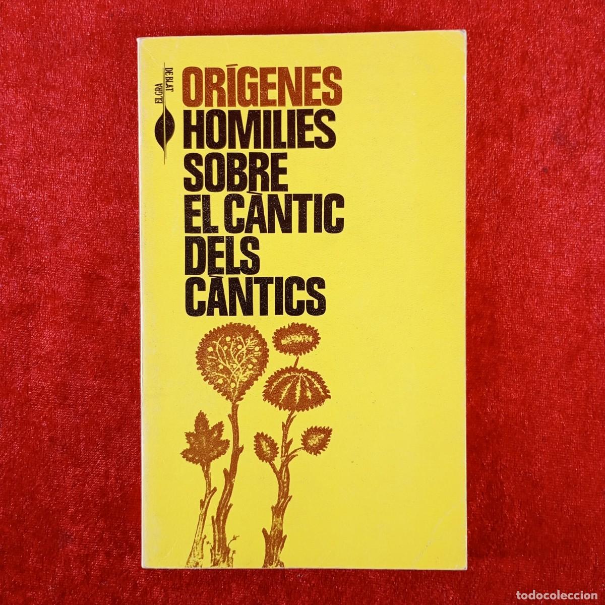 Libros de segunda mano: HOMILIES SOBRE EL C&Agrave;NTIC DELS C&Agrave;NTICS - OR&Iacute;GENES - EL GRA DE BLAT - 1979 / 6724 - Foto 1