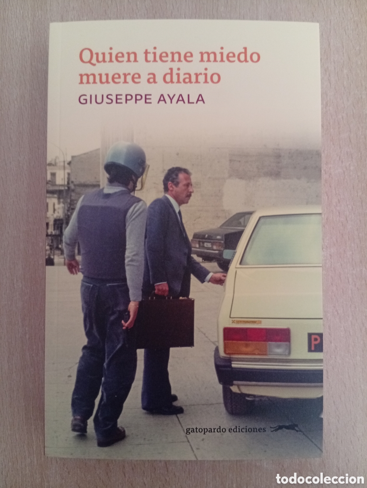Libros de segunda mano: QUIEN TIENE MIEDO MUERE A DIARIO. Giuseppe Ayala
