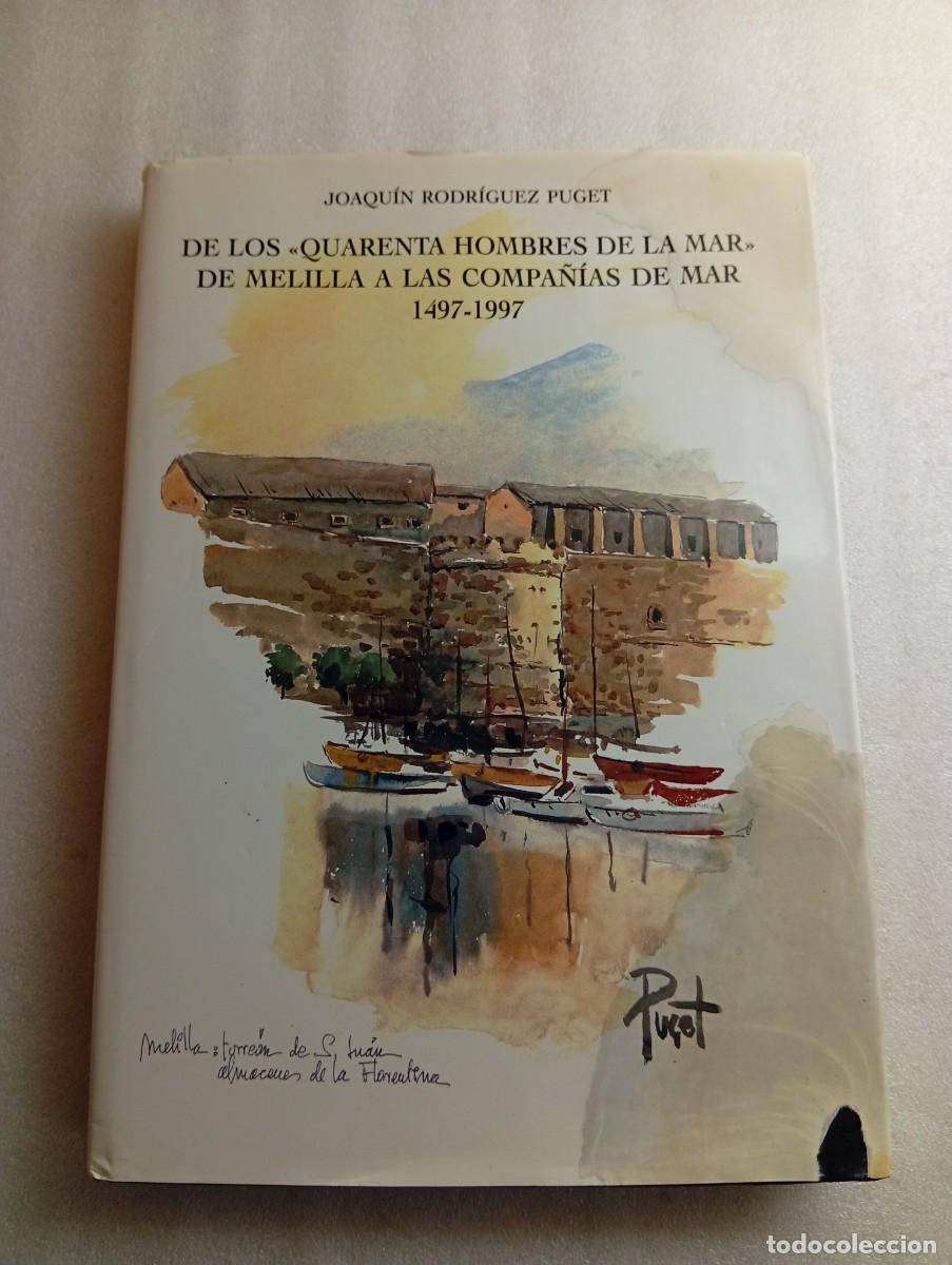 Libros de segunda mano: DE LOS &laquo;QUARENTA HOMBRES DE LA MAR&raquo; DE MELILLA A LAS COMPA&Ntilde;&Iacute;AS DE MAR - Foto 1