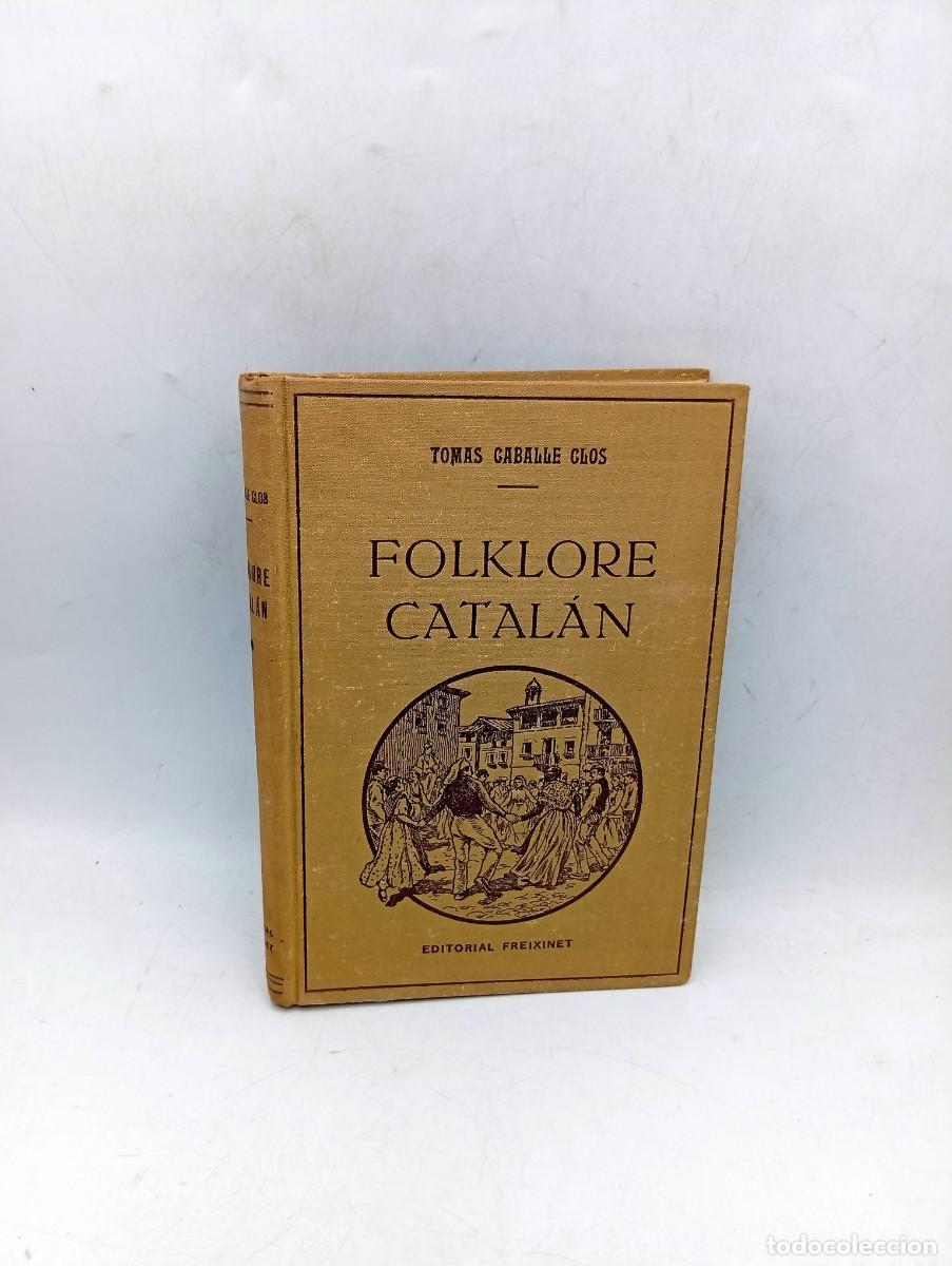 Libros de segunda mano: FOLKLORE CATALAN. TOMAS CABALLE Y CLOS. EDITORIAL FREIXINET. 1947. PAGS : 271. - Foto 1