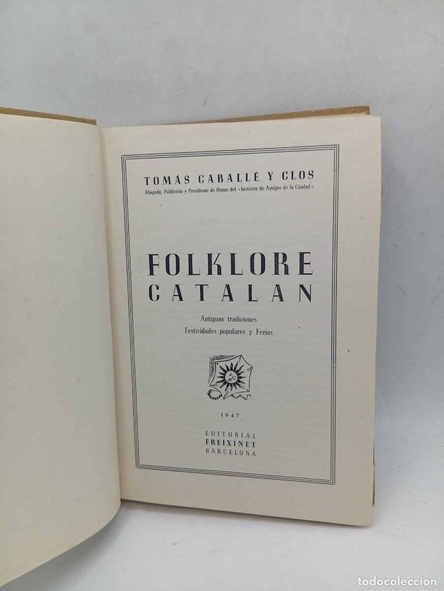 Libros de segunda mano: FOLKLORE CATALAN. TOMAS CABALLE Y CLOS. EDITORIAL FREIXINET. 1947. PAGS : 271. - Foto 2