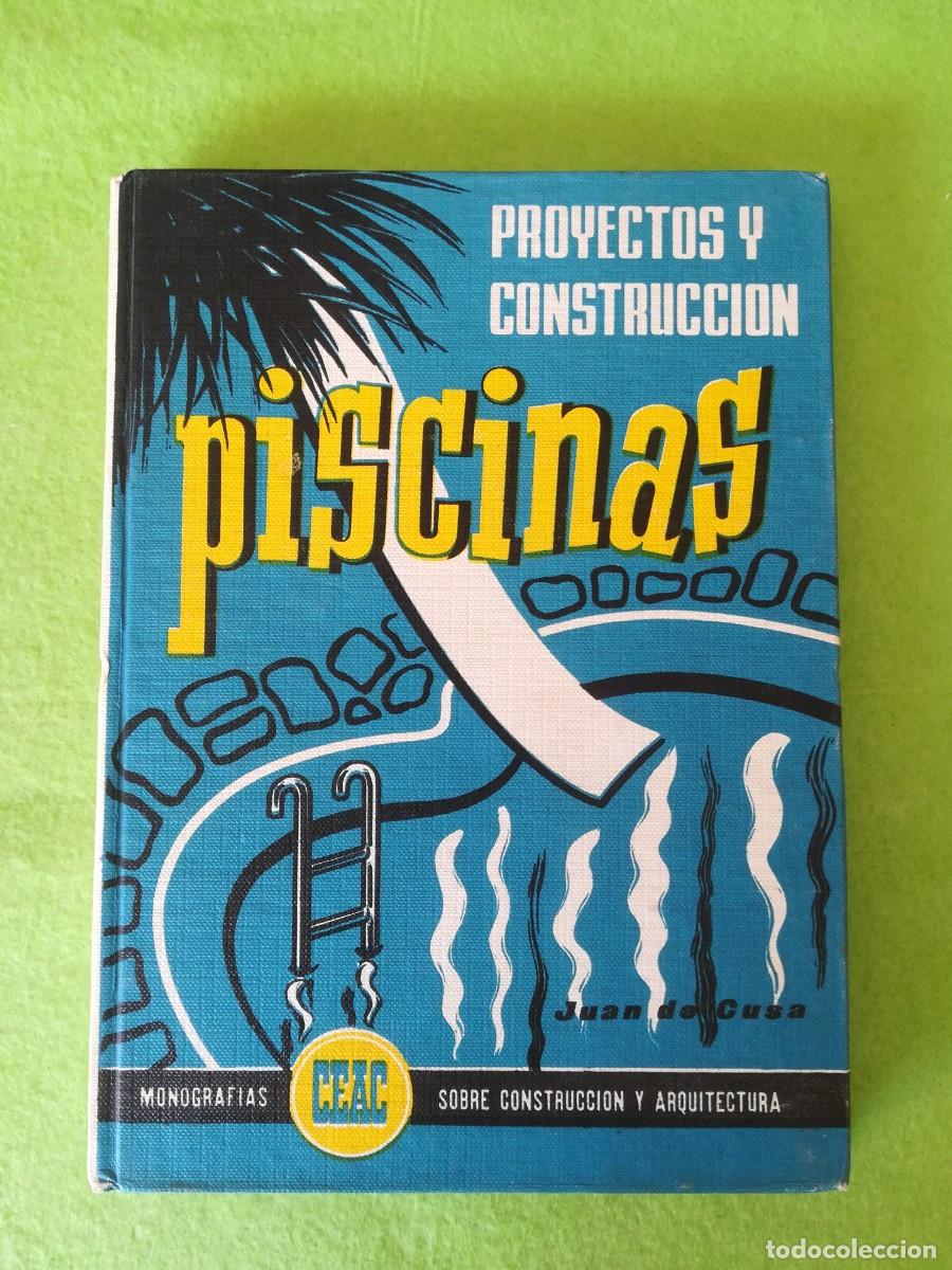 Libros de segunda mano: Proyecto y contruccion piscinas Juan de Cusa Ceac 1963 - Foto 1