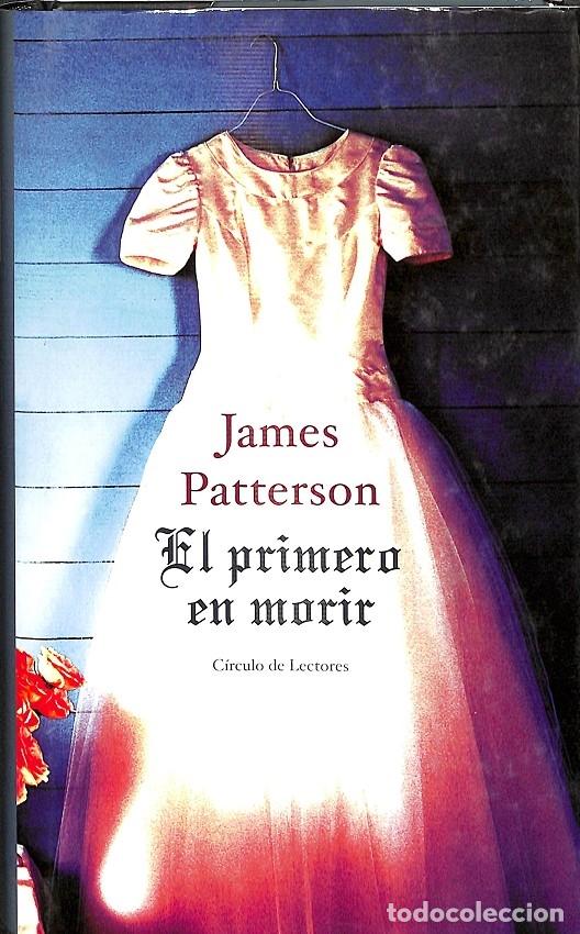 Libros de segunda mano: EL PRIMERO EN MORIR - JAMES PATTERSON - C&Iacute;RCULO DE LECTORES - 2001 - Foto 1