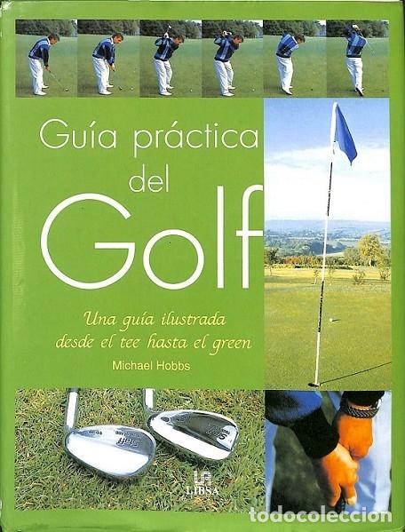 Libros de segunda mano: GU&Iacute;A PR&Aacute;CTICA DEL GOLF - HOBBS, MICHAEL - Libsa - 2003 - CUATRO VIENTOS - Foto 1