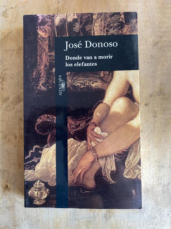 Libros de segunda mano: Donde van a morir los elefantes - Donoso Jose - Foto 1
