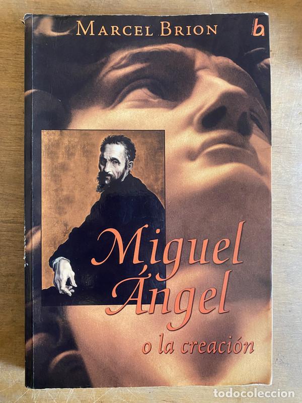 Libros de segunda mano: Miguel &Aacute;ngel o la creaci&oacute;n - Brion Marcel - Foto 1