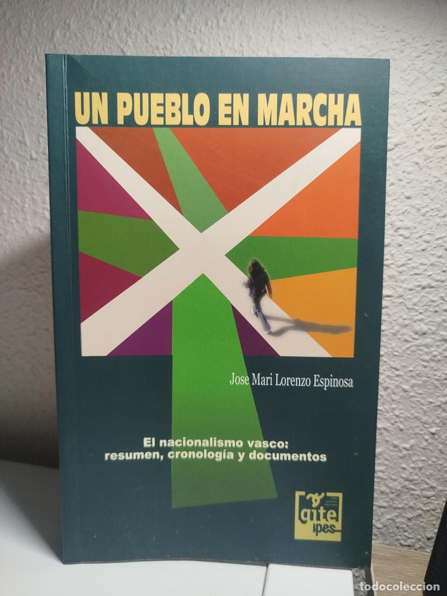 Libri di seconda mano: Un pueblo en marcha. El nacionalismo vasco: resumen, cronolog&iacute;a y documentos - Lorenzo Espinosa, Jos