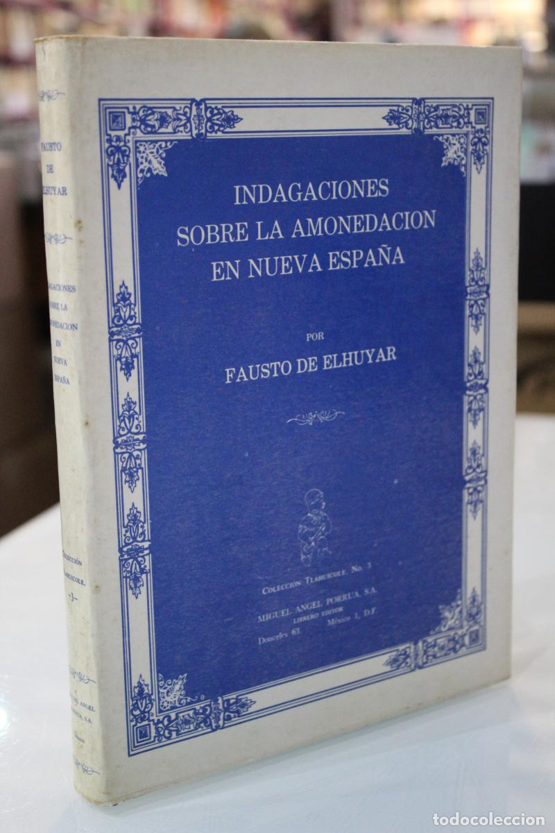 Gebrauchte B&uuml;cher: Indagaciones sobre la Amonedaci&oacute;n en Nueva Espa&ntilde;a.- Elhuyar, Fausto de. - Elhuyar, Fausto de.