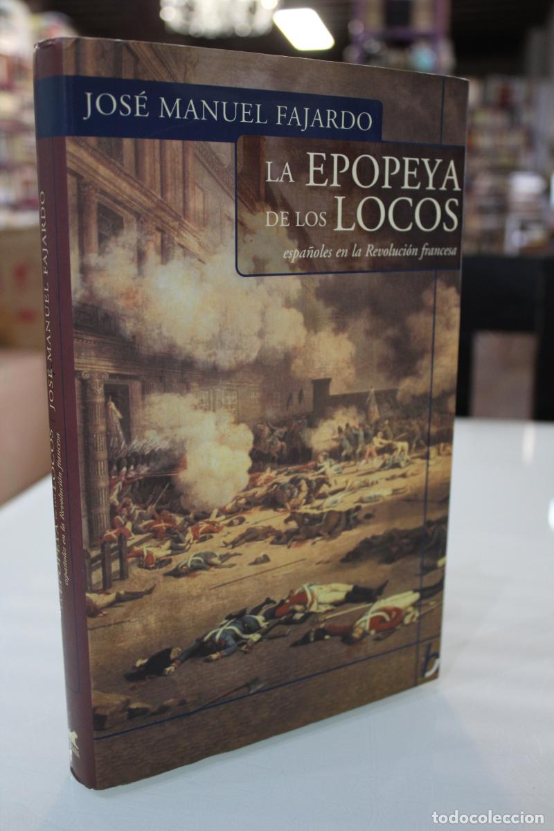 Libros de segunda mano: La epopeya de los locos. Espa&ntilde;oles en la Revoluci&oacute;n francesa. - Fajardo Gonz&aacute;lez, Jos&eacute; Manuel