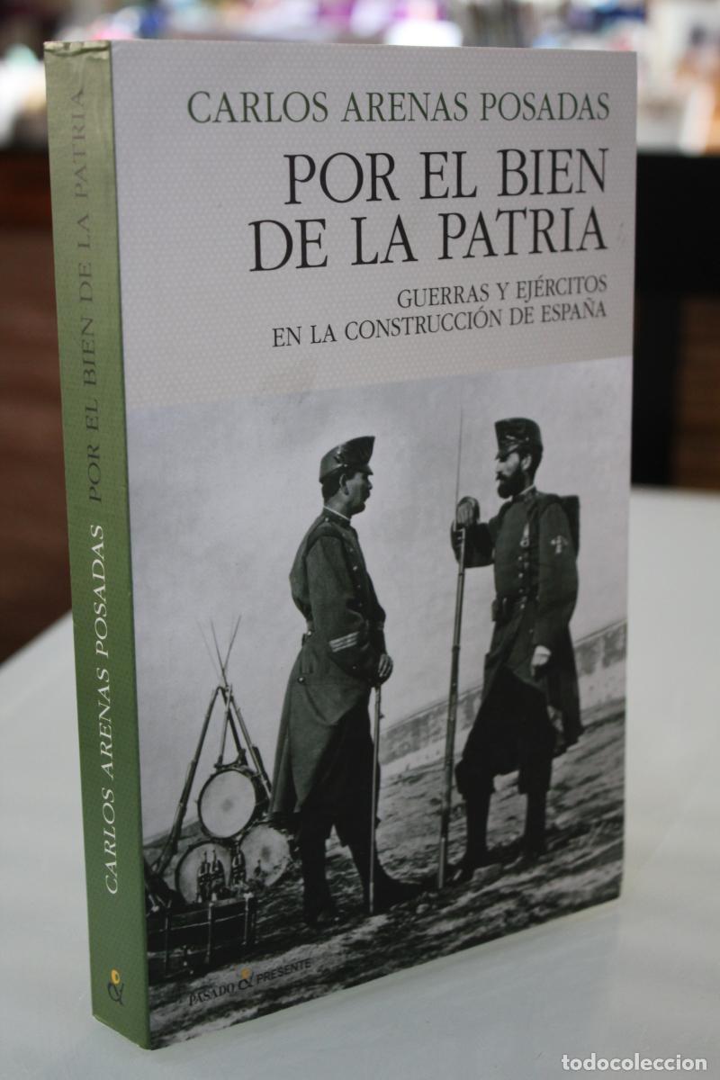 Gebrauchte B&uuml;cher: Por el bien de la patria. Guerras y ej&eacute;rcitos en la construcci&oacute;n de Espa&ntilde;a. - Arenas, Carlos