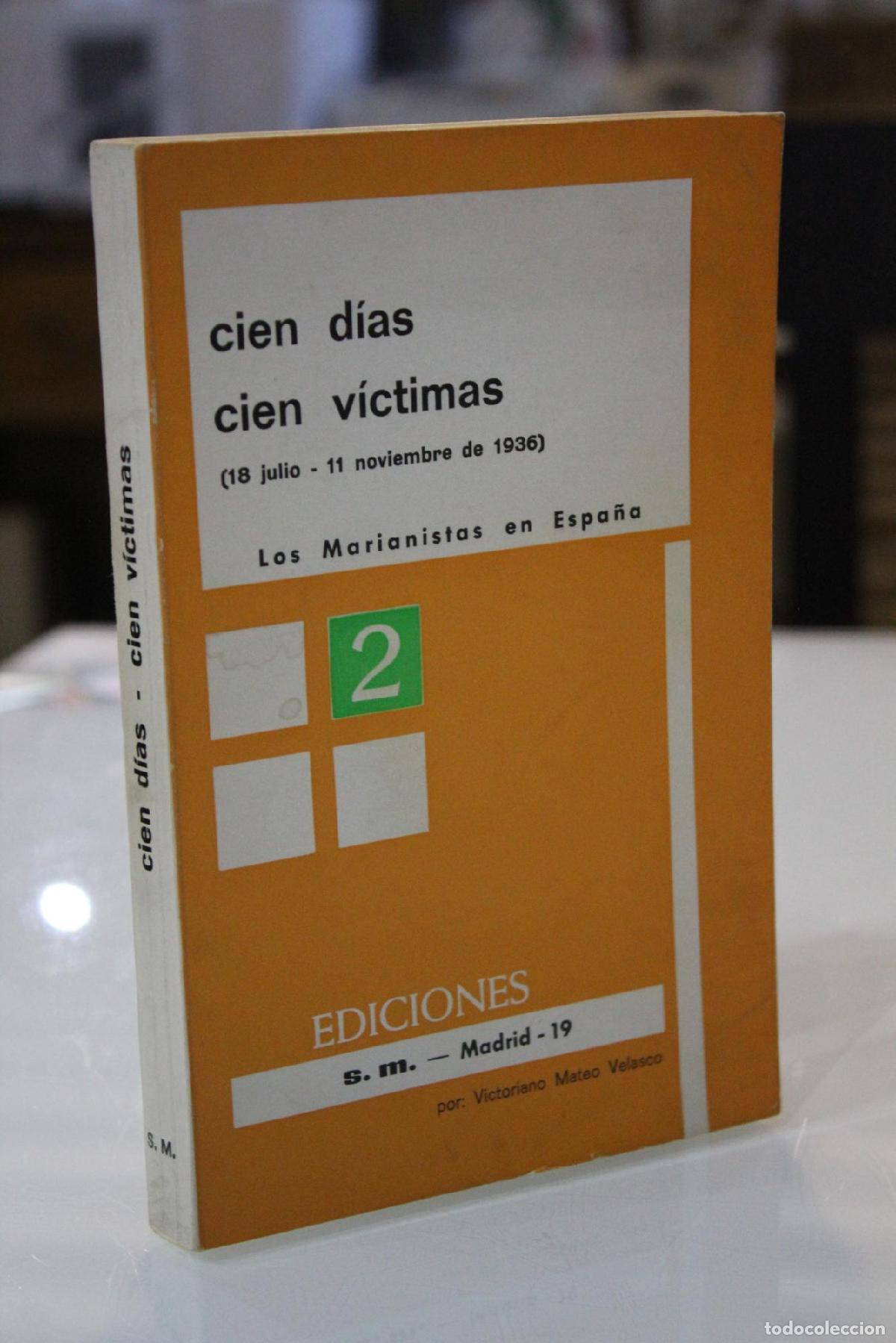 Gebrauchte B&uuml;cher: Cien d&iacute;as, cien v&iacute;ctimas (18 julio - 11 noviembre de 1936). Los Marianistas en Espa&ntilde;a. - Mateo Velas
