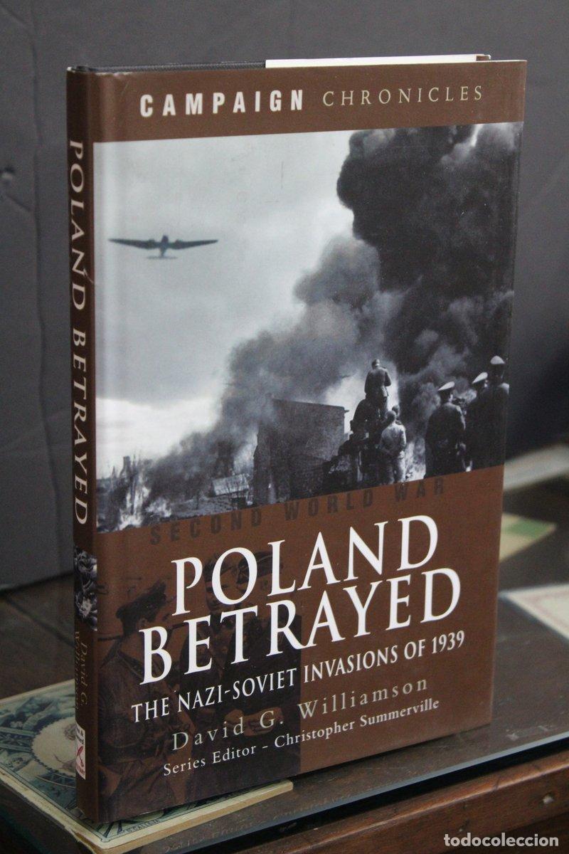 Libri di seconda mano: Poland Betrayed. The Nazi-Soviet Invasions of 1939 - Williamson, David G.