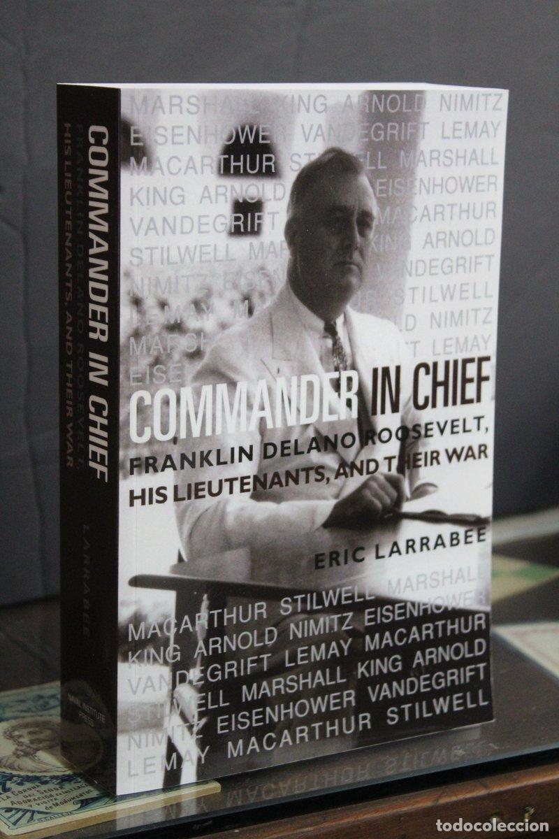 Libri di seconda mano: Commander in Chief. Franklin Delano Roosevelt, his Lieutenants, and their War - Larrabee, Eric.