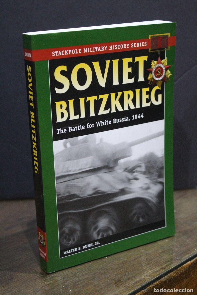 Libri di seconda mano: Soviet Blitzkrieg. The Battle for White Russia, 1944 - Dunn, Jr., Walter S.