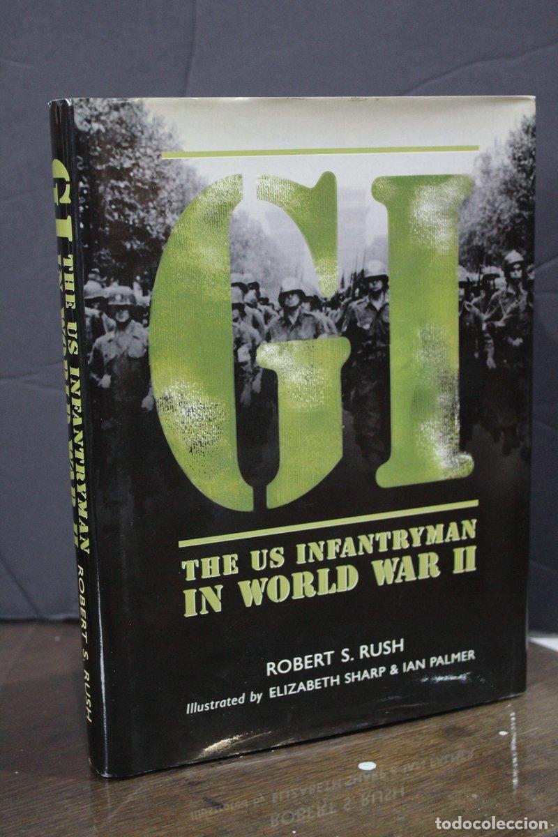 Libri di seconda mano: GI. The US Infantryman in World War II - Rush, Robert S.