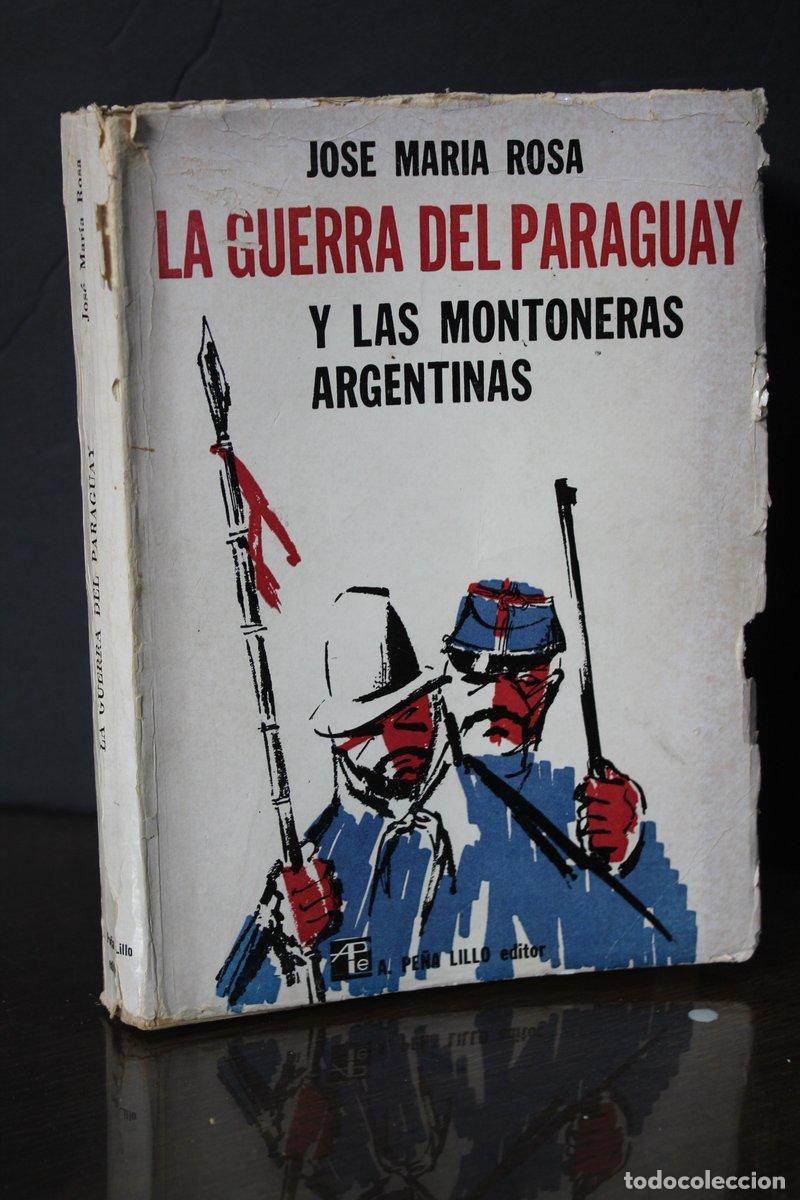 Libri di seconda mano: La Guerra del Paraguay y las Montoneras Argentinas - Rosa, Jos&eacute; Mar&iacute;a.