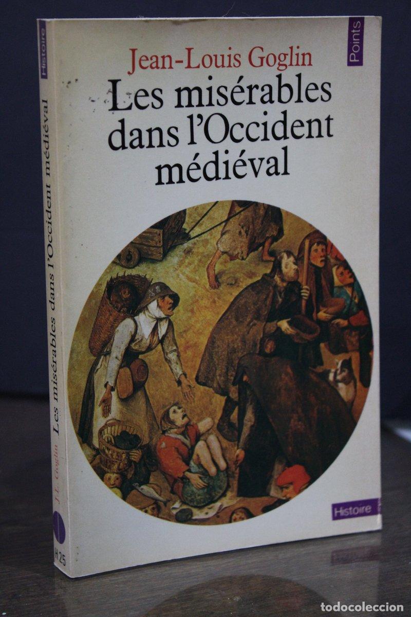 Libros de segunda mano: Les mis&eacute;rables dans l'Occident m&eacute;di&eacute;val - Goglin, Jean-louis.