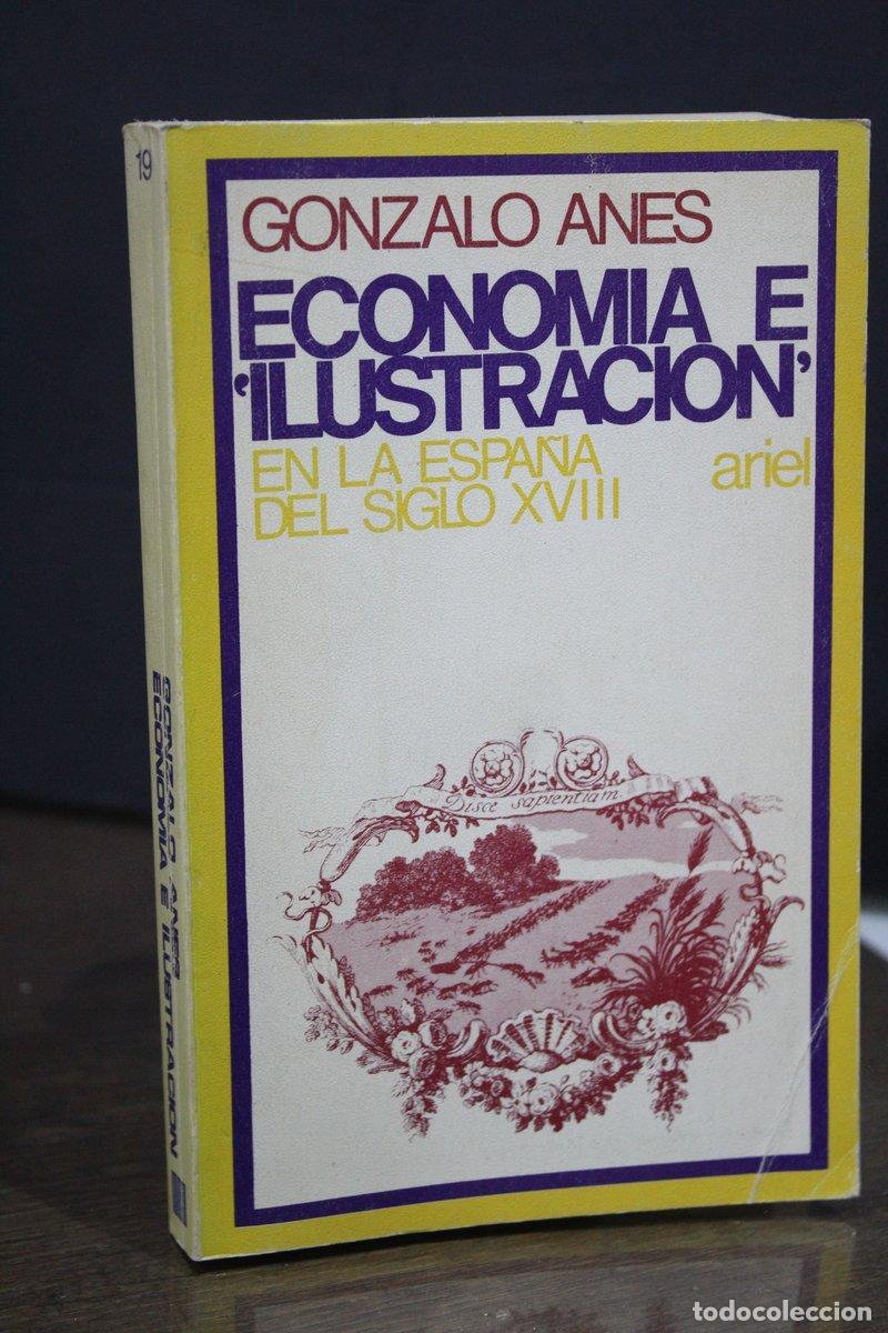 Libros de segunda mano: Econom&iacute;a e Ilustraci&oacute;n en la Espa&ntilde;a del siglo XVIII - Anes, Gonzalo.