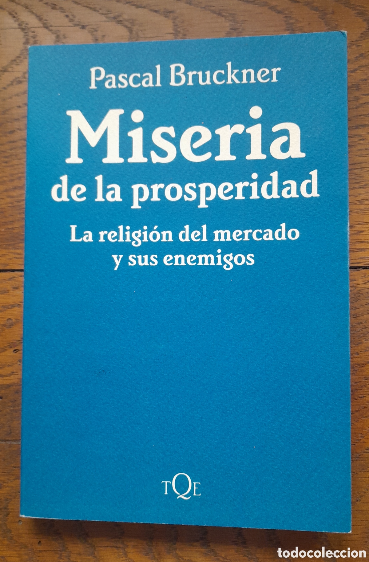 Libros de segunda mano: MISERIA DE LA PROSPERIDAD. PASCAL BRUCKNER. TUSQUETS ENSAYO. - Foto 1