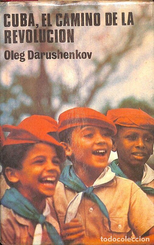 Libros de segunda mano: CUBA, EL CAMINO DE LA REVOLUCI&Oacute;N - OLEG DARUSCHENKOV - EDITORIAL PROGRESO - 1979 - Foto 1