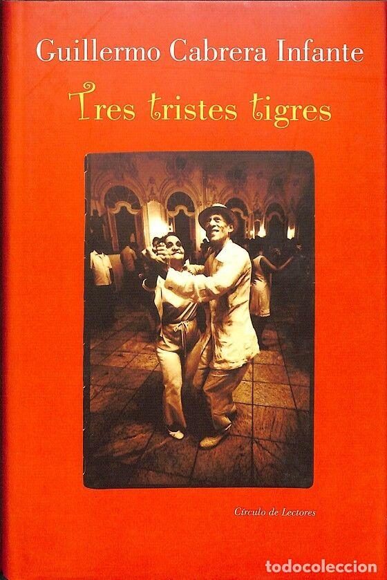 Libros de segunda mano: TRES TRISTES TIGRES - Sin especificar - C&Iacute;RCULO DE LECTORES - 2002 - Foto 1