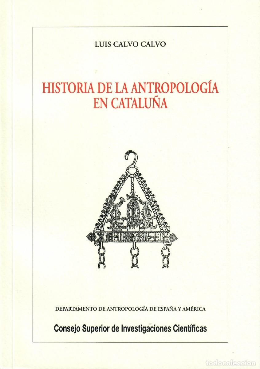 Libros de segunda mano: HISTORIA DE LA ANTROPOLOG&Iacute;A EN CATALU&Ntilde;A/ LUIS CALVO - Foto 1