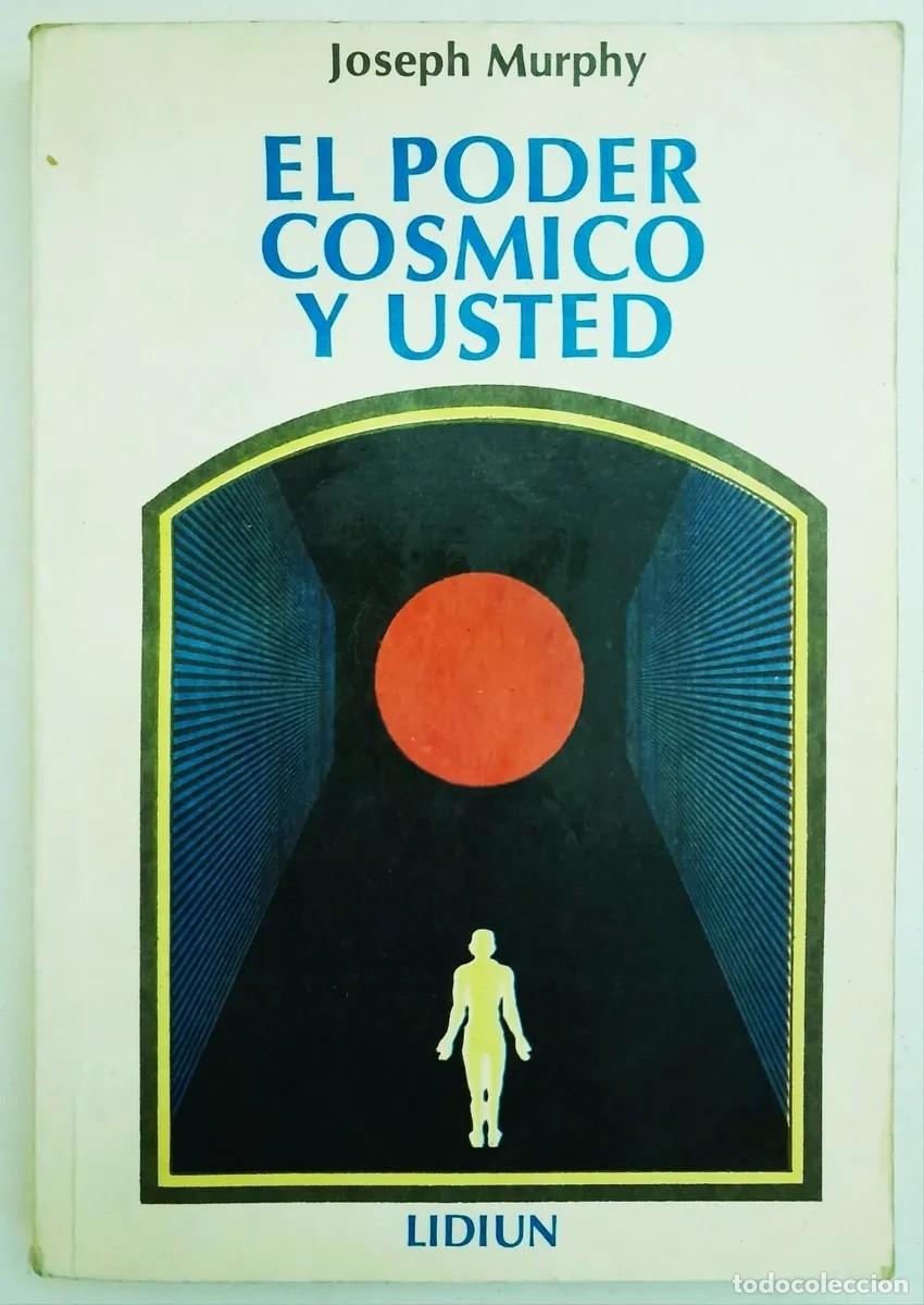 Libros de segunda mano: JOSEPH MURPHY - EL PODER C&Oacute;SMICO Y USTED - EDITORIAL LIDIUN - 1980 - Foto 1
