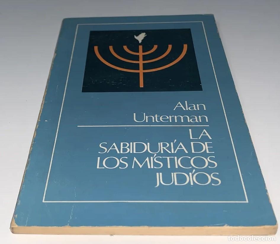 Libros de segunda mano: ALAN UNTERMAN - LA SABIDUR&Iacute;A DE LOS M&Iacute;STICOS JUD&Iacute;OS - EDICIONES LIDIUN - 1981 - Foto 1