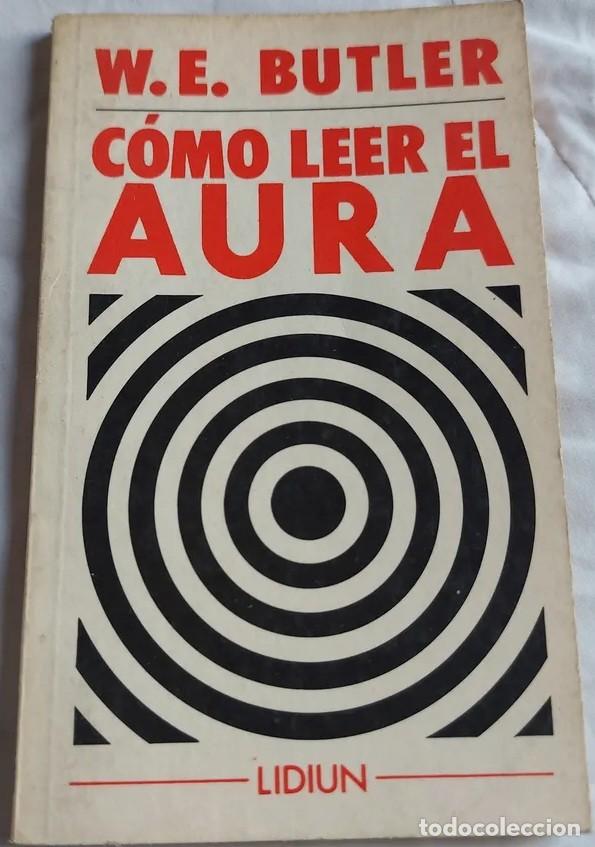 Libros de segunda mano: W. E. BUTLER - C&Oacute;MO LEER EL AURA - EDITORIAL LIDIUN - 1976 - LM - Foto 1