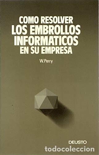 Libros de segunda mano: Como resolver los embrollos inform&aacute;ticos en su empresa. W. Perry - Foto 1