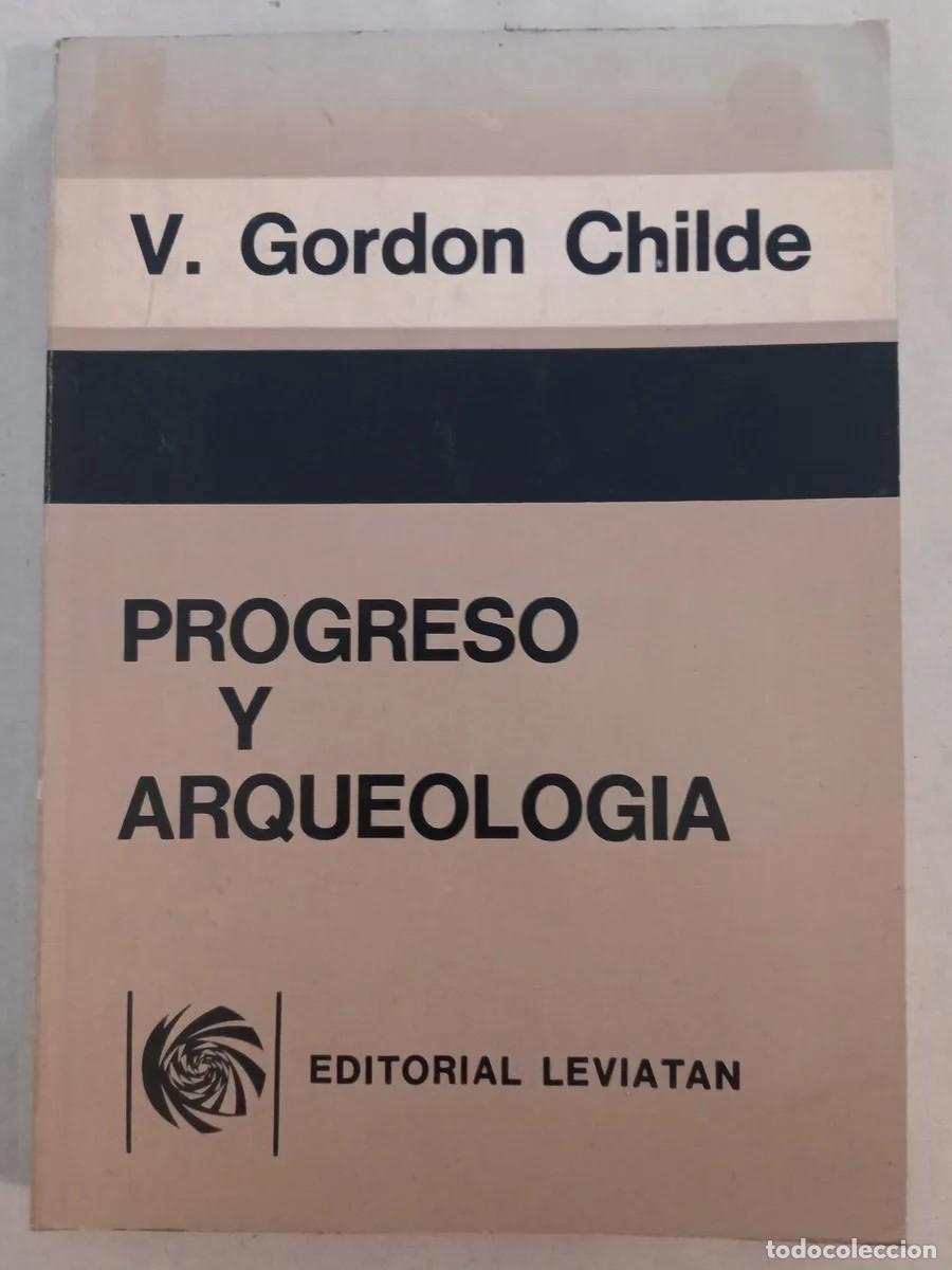 Libros de segunda mano: V. GORDON CHILDE - PROGRESO Y ARQUEOLOG&Iacute;A - EDITORIAL LEVIAT&Aacute;N - 1984 - LM - Foto 1