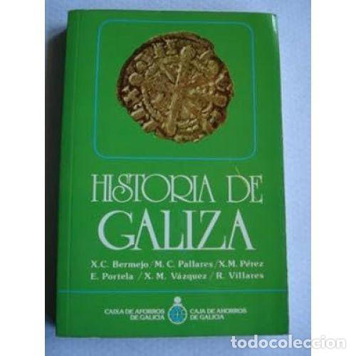 Gebrauchte B&uuml;cher: HISTORIA de GALICIA - J.C. BERMEJO, M.C. PALLARES, J.M. PEREZ, e.PORTELA, J.M. VAZQUEZ, R. VILLAR...