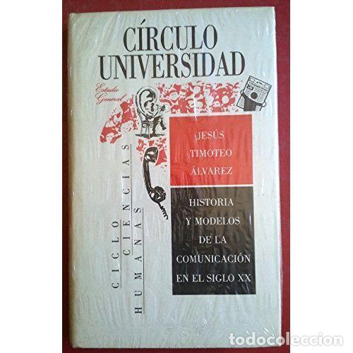 Libros de segunda mano: Historia y Modelos de la Comunicaci&oacute;n en el S. XX - &Aacute;lvarez, Jes&uacute;s Timoteo - Editorial Bru&ntilde;o