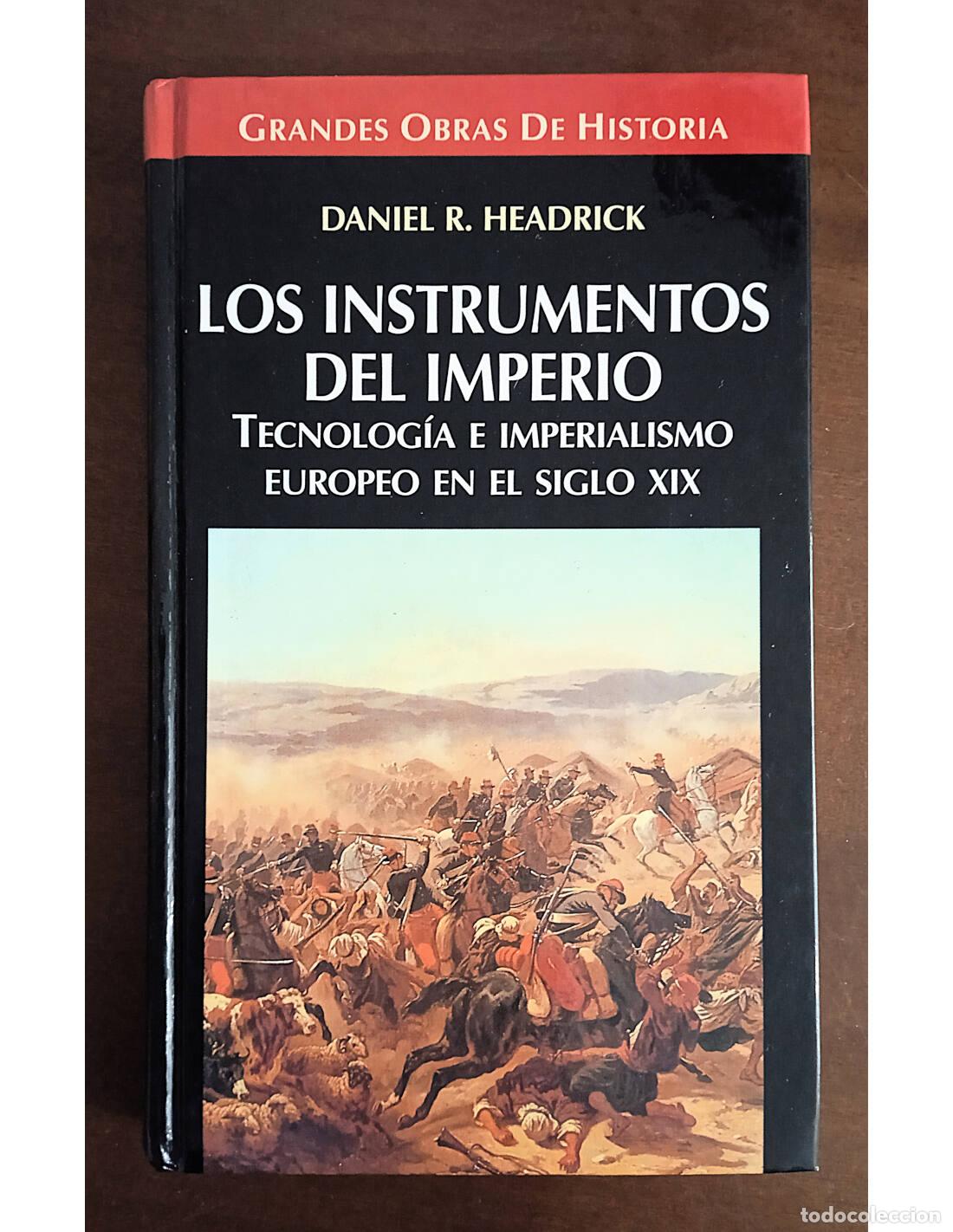 Livros em segunda m&atilde;o: LOS INSTRUMENTOS DEL IMPERIO: TECNOLOG&Iacute;A E IMPERIALISMO EUROPEO EN EL SIGLO XIX. HEADRICK, Daniel R.