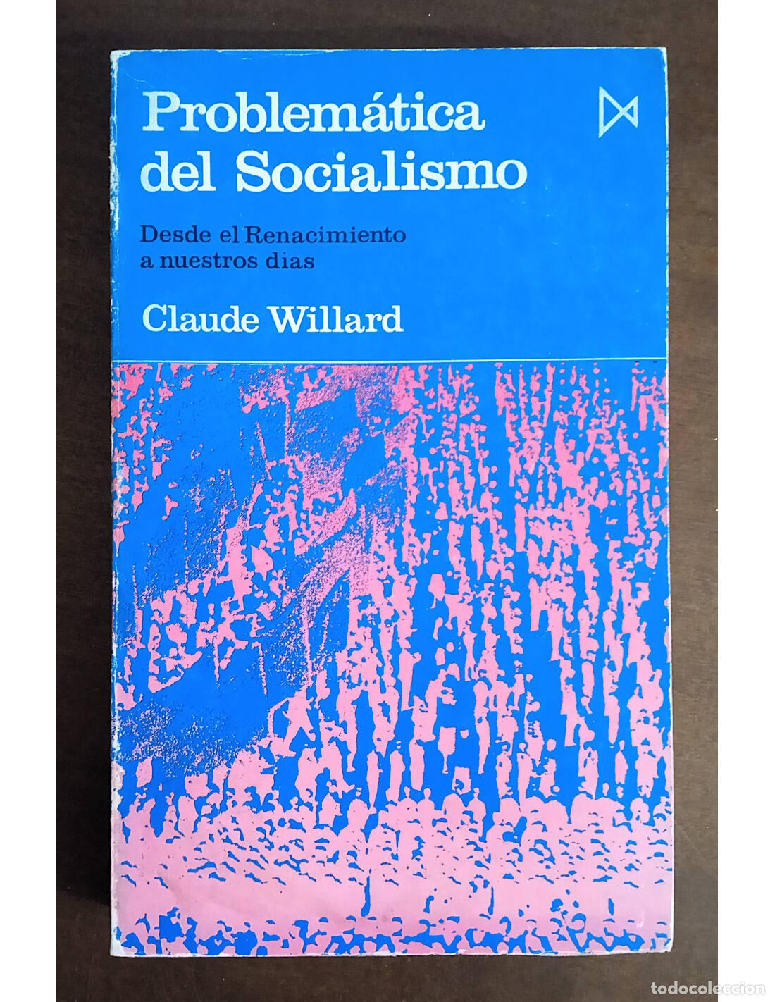 Libros de segunda mano: PROBLEM&Aacute;TICA DEL SOCIALISMO: DESDE EL RENACIMIENTO A NUESTROS D&Iacute;AS. WILLARD, Claude. Ediciones Istmo - Foto 1