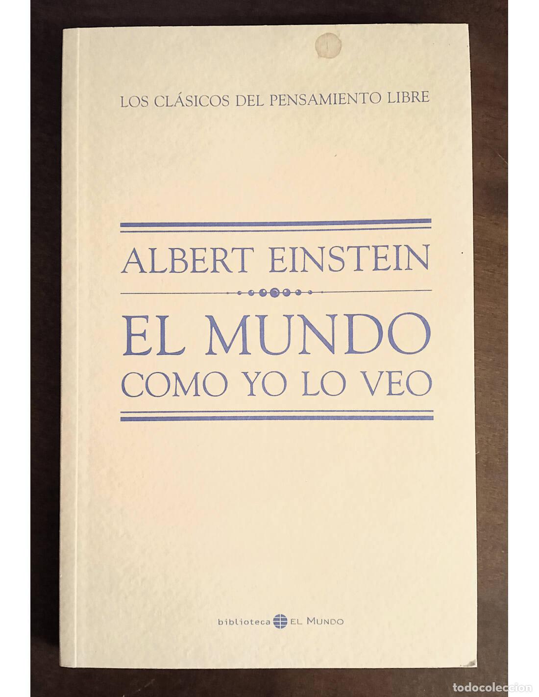 Libros de segunda mano: EL MUNDO COMO YO LO VEO. EINSTEIN, Albert. Ediciones de El Mundo. 2011. - Foto 1