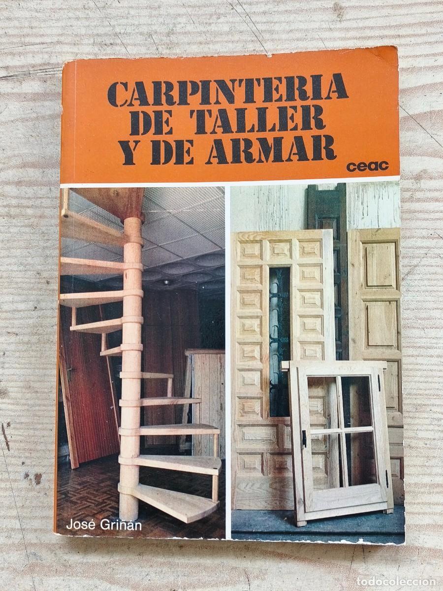 Libros de segunda mano: Carpinter&iacute;a de taller y de armar - Jos&eacute; Gri&ntilde;&aacute;n - 1982 - Ceac - Foto 1