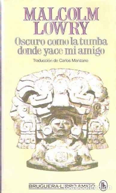 Libros de segunda mano: Oscuro como la tumba donde yace mi amigo - Lowry, Malcom - Foto 1