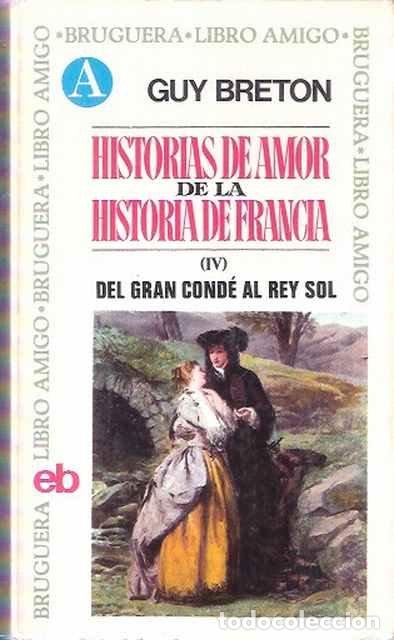 Gebrauchte B&uuml;cher: Historias de amor de la Historia de Francia (IV) Del Gran Cond&eacute; al Rey Sol - Breton, Guy