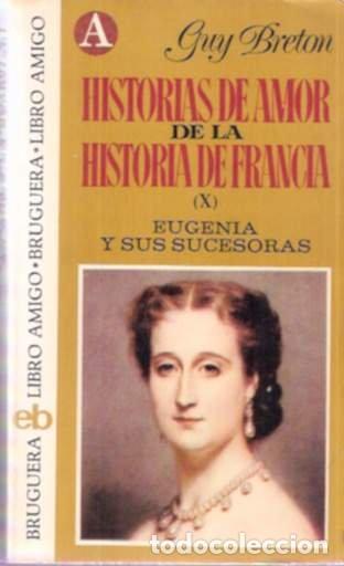 Second hand books: Historias de amor de la Historia de Francia, X. Eugenia y sus sucesoras - Breton, Guy