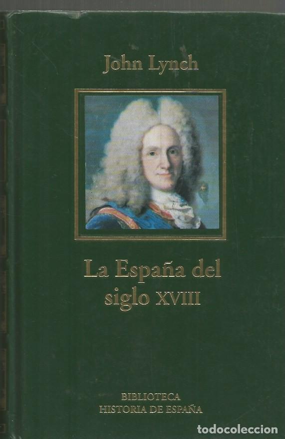 Libros de segunda mano: LA ESPA&Ntilde;A DEL SIGLO XVIII - JOHN LYNCH BIBLIOTECA HISTORIA DE ESPA&Ntilde;A