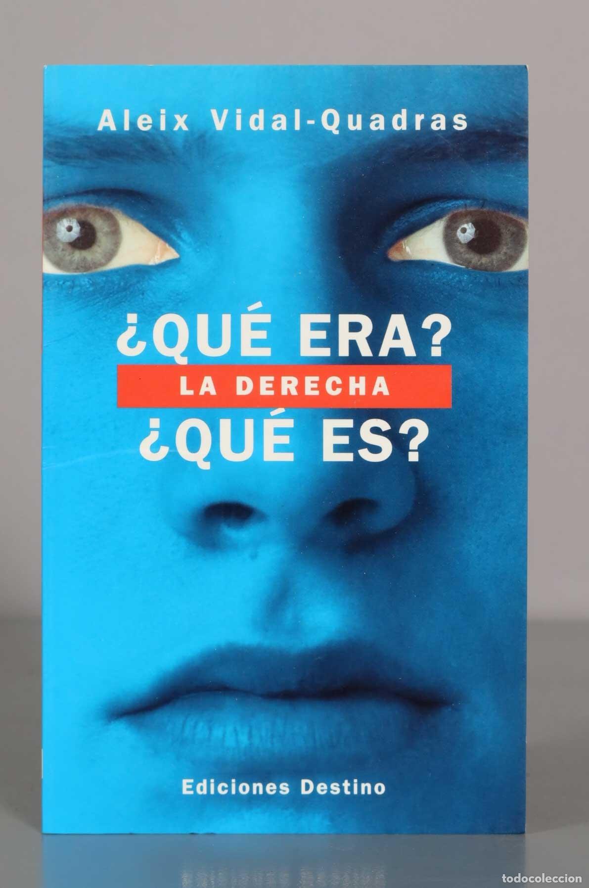 Libros de segunda mano: Aleix Vidal-Quadras &iquest;QU&Eacute; ERA? LA DERECHA &iquest;QU&Eacute; ES? - Foto 1