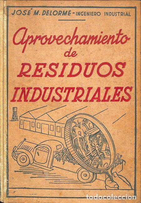 Libros de segunda mano: APROVECHAMIENTO de RESIDUOS INDUSTRIALES - JOSE MARIA DELORME - EDICIONES I. R. S., 3&ordf; Ed.